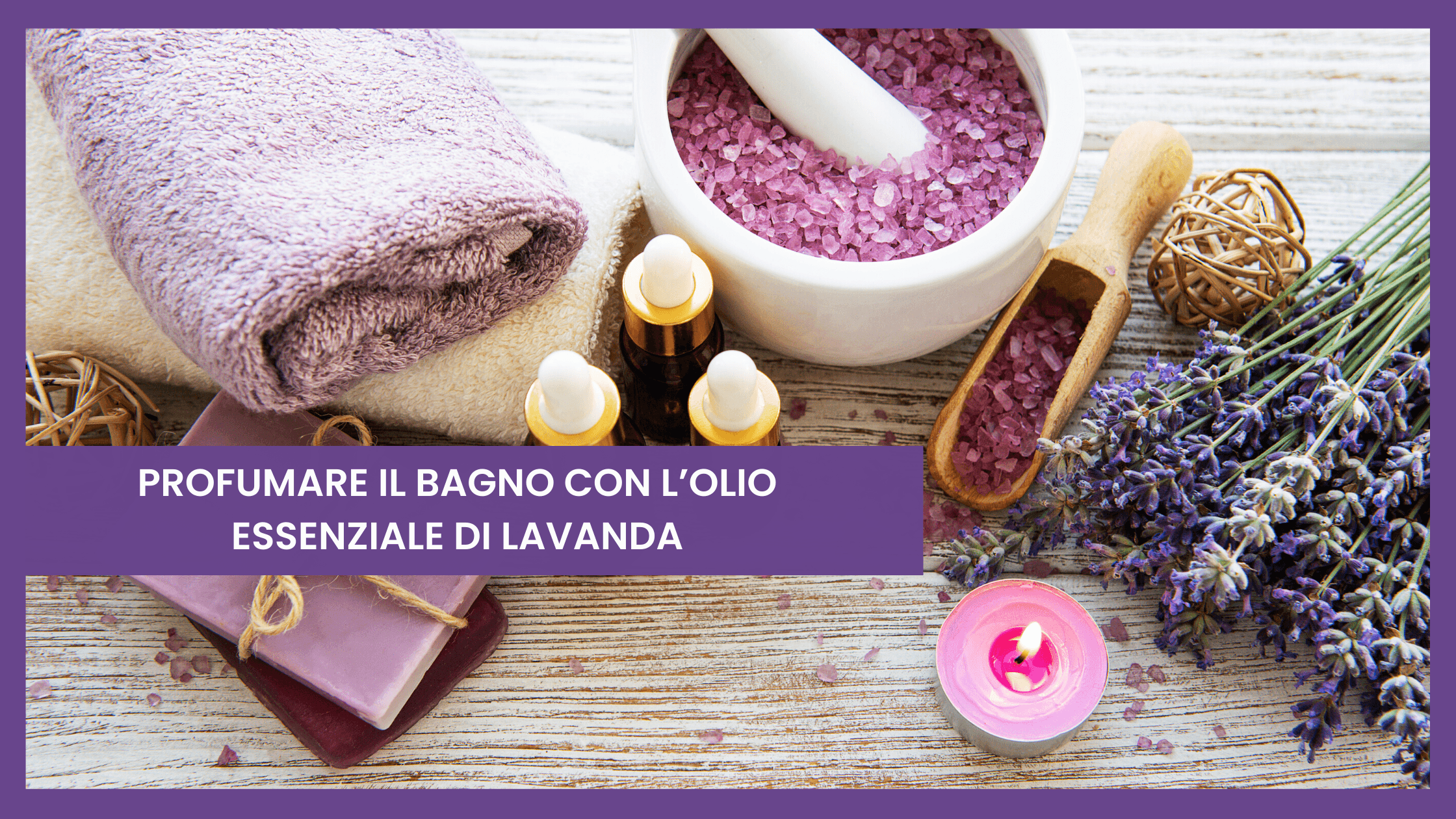 Profumare il bagno con l’olio essenziale di lavanda